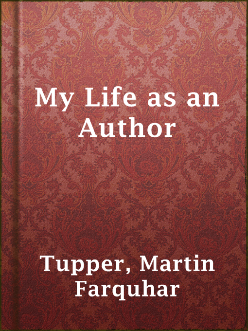Title details for My Life as an Author by Martin Farquhar Tupper - Available